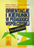 Orientacje i kierunki w pedagogice współczesnej Zarys problematyki