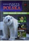 Kolekcja nasza Polska Ogrody zoologiczne i parki zwierząt