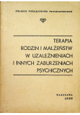 Terapia rodzin i małżeństw w uzależnieniach i innych zaburzeniach psychicznych
