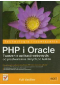 PHP i Oracle Tworzenie aplikacji webowych: od przetwarzania danych po Ajaksa