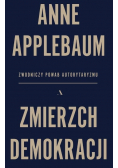 Zmierzch demokracji Zwodniczy powab autorytaryzmu