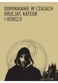 Dominikanie w czasach krucjat katedr i herezji