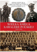 Wielka Księga Kawalerii Polskiej 1918 - 1939 Tom 49 Struktura organizacyjna kawalerii część 1