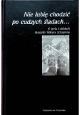 Nie lubie chodzić po cudzych śladach