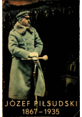 Józef Piłsudski od 1867 do 1935 1935 r.
