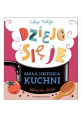 Mała historia kuchni. Dzieje się je