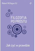 Filozofia po prostu Jak żyć w prawdzie