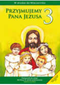 Przyjmujemy Pana Jezusa 3 Religia Podręcznik