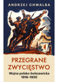 Przegrane zwycięstwo. Wojna polsko-bolszewicka w.2