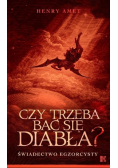 Czy trzeba bać się diabła Świadectwo egzorcysty