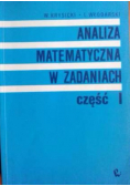 Analiza matematyczna w zadaniach Część 1