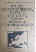 Studia nad etnogenezą Słowian i kulturą Europy wczesnośredniowiecznej Tom II