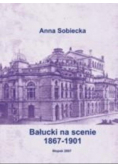 Bałucki na scenie 1867 - 1901