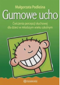 Gumowe ucho. Ćwiczenia percepcji słuchowej