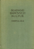 Śladami dawnych kultur Dawna Ruś