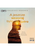 A jeszcze wczoraj było jutro