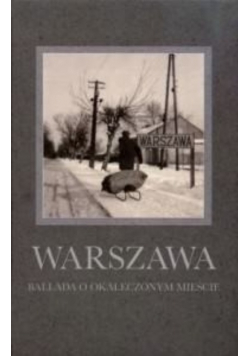 Warszawa ballada o okaleczonym mieście