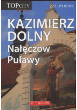 Przewodnik Kazimierz Dolny Nałęczów Puławy