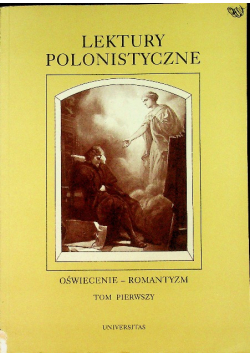 Lektury polonistyczne Oświecenie-romantyzm Tom I