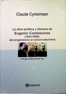 lA Obra política y literaria de Eugenio Cambaceres(1843-1889): del progresismo al conservadurismo