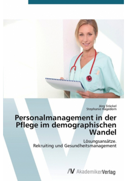Personalmanagement in der Pflege im demographischen Wandel