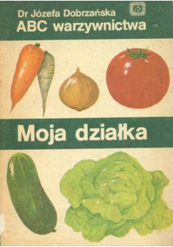 ABC warzywnictwa Moja działka
