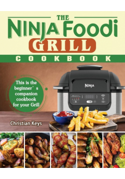 The Ninja Foodi Grill Cookbook