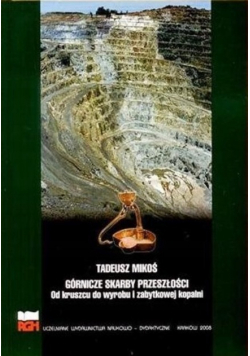 Górnicze Skarby Przeszłości Od kruszcu do wyrobu i zabytkowej kopalni