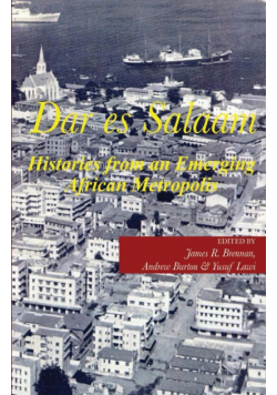Dar es Salaam. Histories from an Emerging African Metropolis