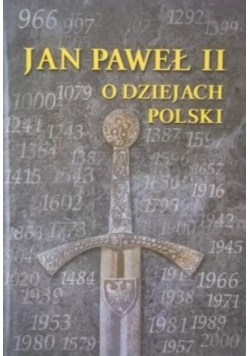 Jan Paweł II o dziejach Polski
