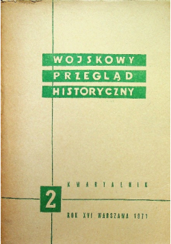 Wojskowy przegląd historyczny Rok XVI Nr 2