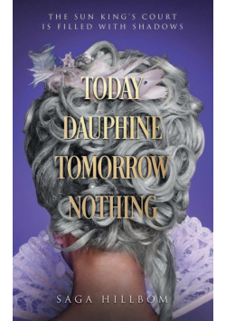 Today Dauphine Tomorrow Nothing