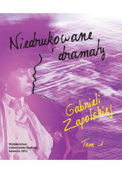Niedrukowane dramaty Gabrieli Zapolskiej T.1-2