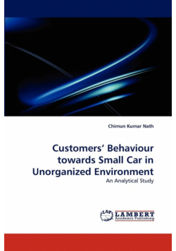 Customers' Behaviour towards Small Car in Unorganized Environment