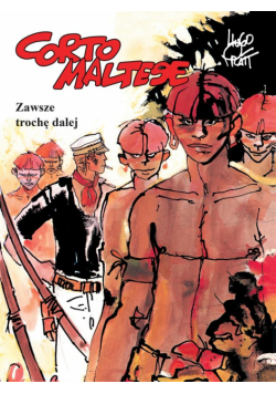 Corto Maltese T.3 Zawsze trochę dalej