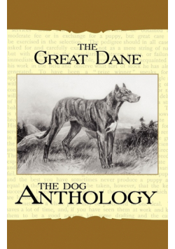 The Great Dane - A Dog Anthology (A Vintage Dog Books Breed Classic)