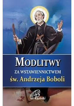 Modlitwy za wstawiennictwem św. Andrzeja Boboli