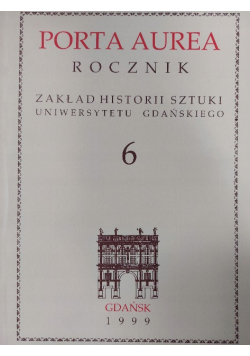 Porta Aurea Rocznik Zakładu Historii Sztuki Uniwersytetu Gdańskiego 6