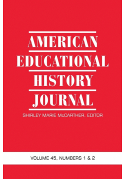 American Educational History Journal Vol 45 Num 1 & 2 2018