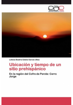 Ubicación y tiempo de un sitio prehispánico