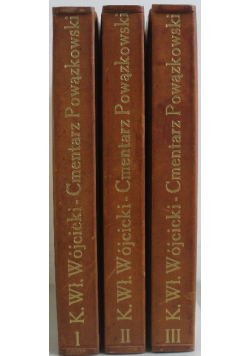 Cmentarz powązkowski pod Warszawą Tom I do III  reprint z ok 1855 r