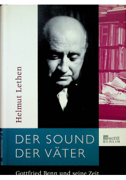 Der Sound der Vater Gottfried Benn und seine Zeit