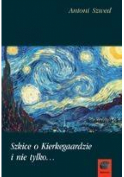 Szkice o Kierkegaardzie i nie tylko