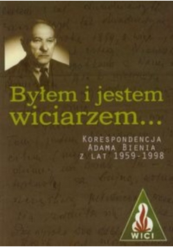 Byłem i jestem wiciarzem...
