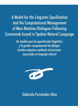 Un Modelo Para La Especificacisn Ling]mstica y La Gestisn Computacional de Dialogos Hombre-Maquina Mediante Instrucciones Expresadas En Lenguaje Natu