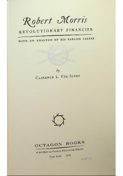 Robert Morris Revolutionary Financier with an analysis of his earlier career