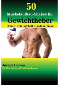 50 Muskelaufbau-Shakes für Gewichtheber