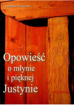 Opowieść o młynie i pięknej Justynie
