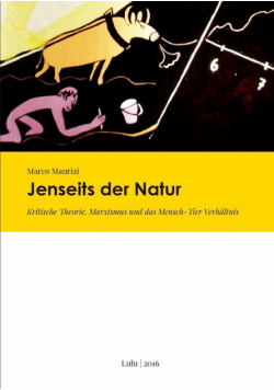 Jenseits der Natur. Kritische Theorie, Marxismus und das Mensch-Tier Verhältnis
