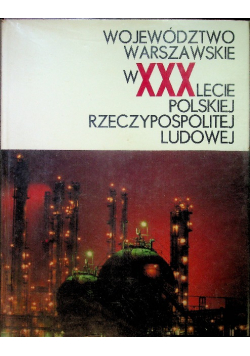 Województwo warszawskie w XXXlecie polskiej Rzeczypospolitej Ludowej